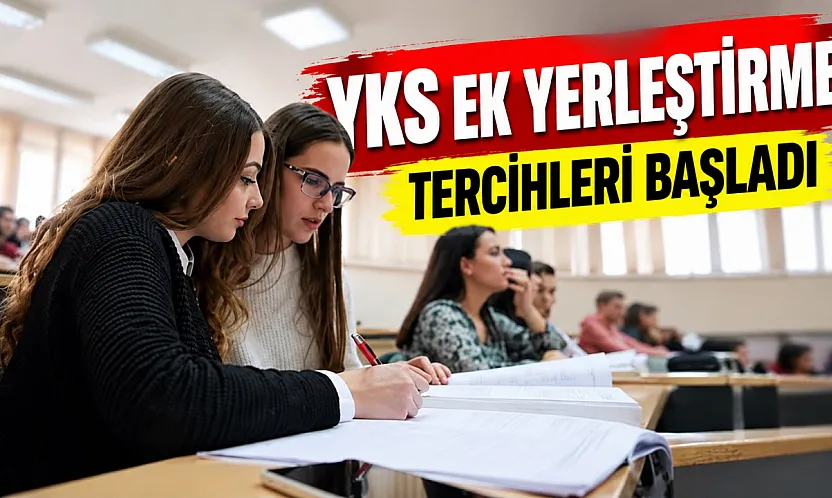 Üniversite adayları dikkat: YKS ek tercih süreci başladı