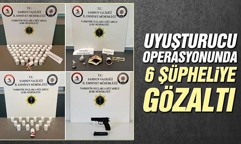 Uyuşturucu operasyonunda 6 şüpheli gözaltına alındı