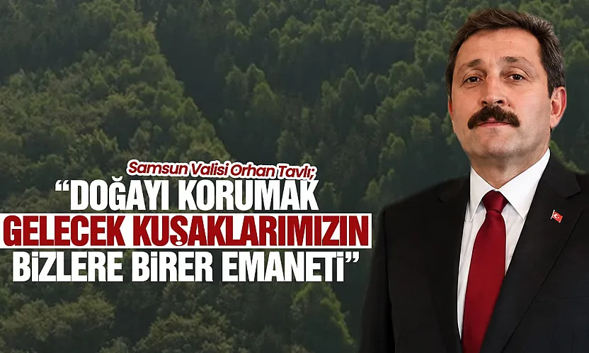 Vali Orhan Tavlı'dan 5 Haziran Çevre Günü mesajı
