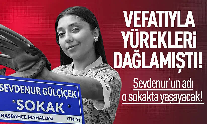 Vefatıyla yürekleri dağlamıştı! Sevdenur'un adı o sokakta yaşayacak!