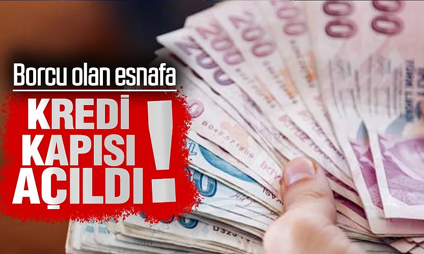 Vergi ve SGK borcu olan esnafa kredi yolu açıldı