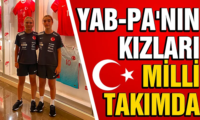YAB-PA Spor'un gururu: Berra ve Azra U15 Milli Takım kampında