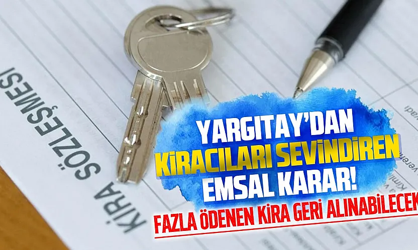 Yargıtaydan kiracıları ilgilendiren emsal karar: Fazla ödenen kira iade edilecek