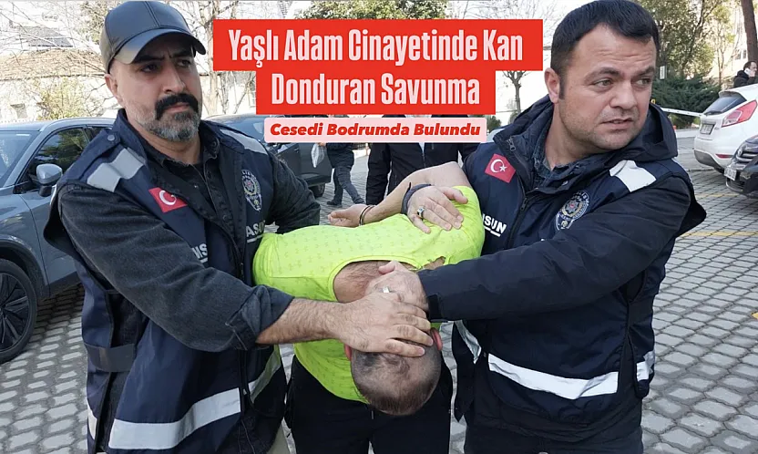 Yaşlı Adam Cinayetinde Kan Donduran Savunma