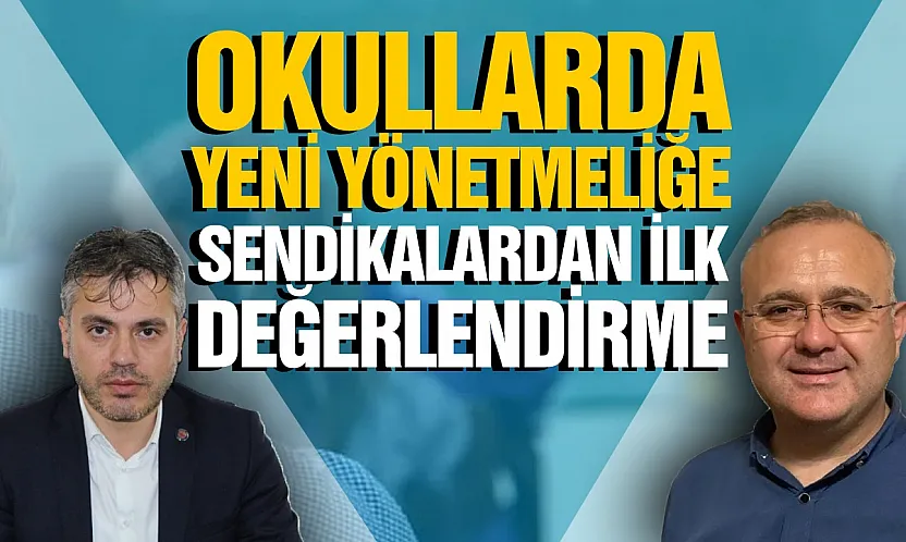 Yeni okul yönetmeliğine sendikalardan ilk değerlendirme