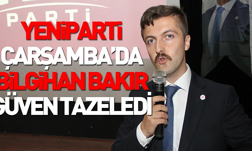 Yeni Parti Çarşamba'da İlçe başkanı belli oldu