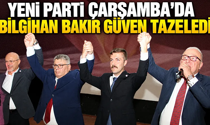 Yeni Parti Çarşamba'da İlçe başkanı belli oldu