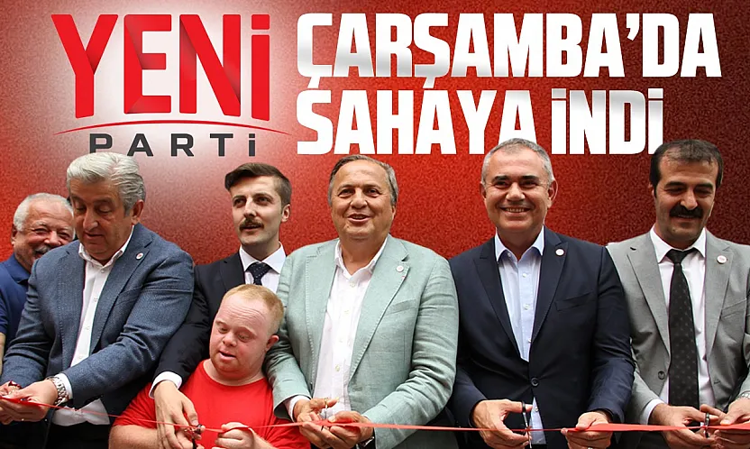 Yeni Parti Çarşamba İlçe binası açıldı