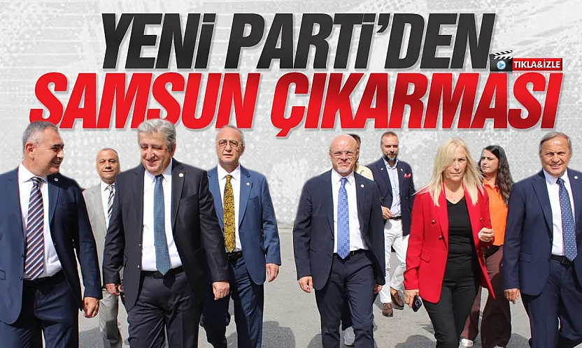 YENİ Parti'den Samsun'da iktidar mesajı