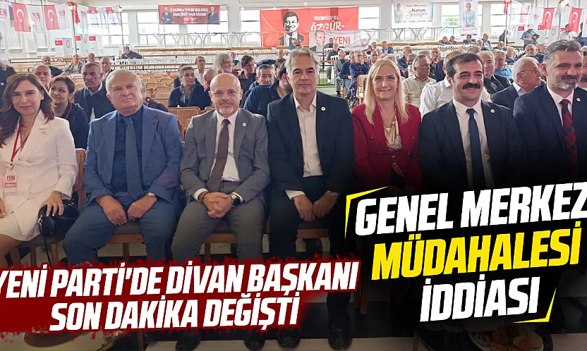 YENİ Parti İlkadım'da son dakika krizi! Divan Başkanı Genel Merkez müdahalesiyle değişti