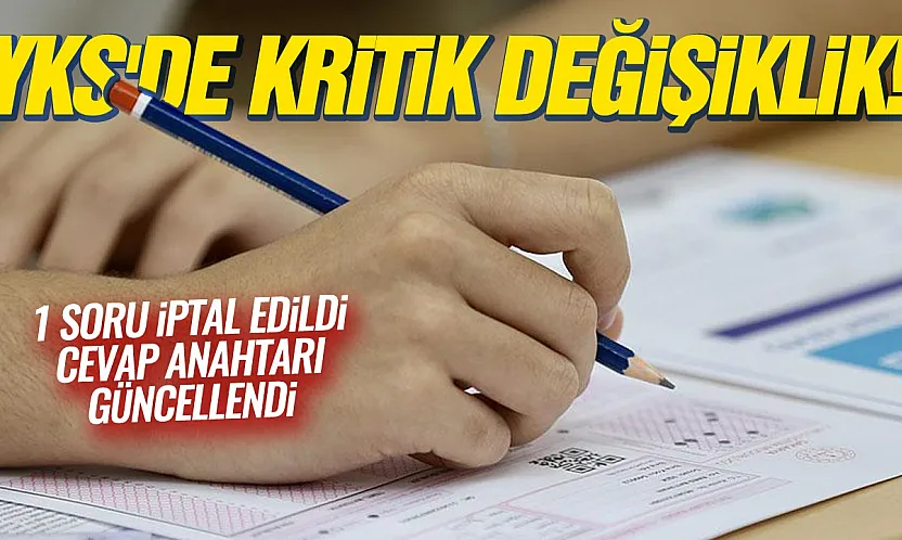 YKS'de 1 soru iptal edildi, 1 sorunun doğru cevabı değiştirildi
