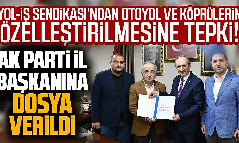 Yol-İş Sendikası'ndan Otoyol Özelleştirmesine İtiraz