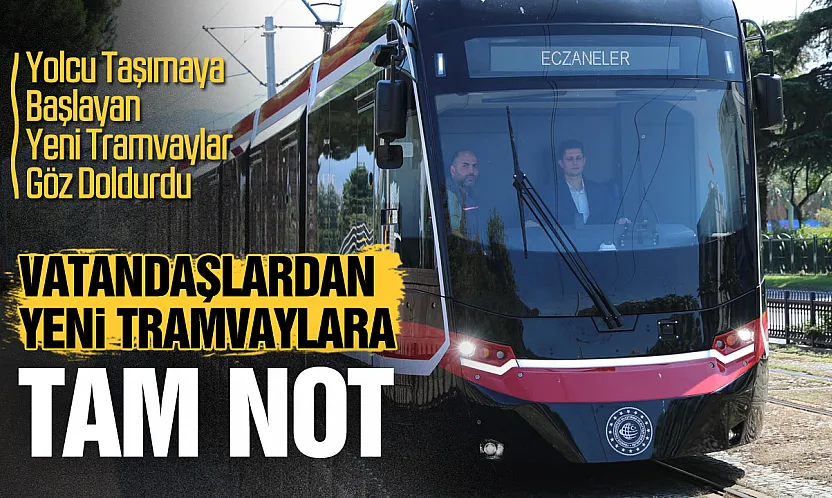 Yolcu Taşımaya Başlayan Yeni Tramvaylar Göz Doldurdu