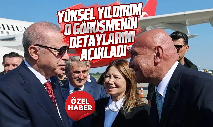 Yüksel Yıldırım, Cumhurbaşkanı Erdoğan ile görüşmesini anlattı