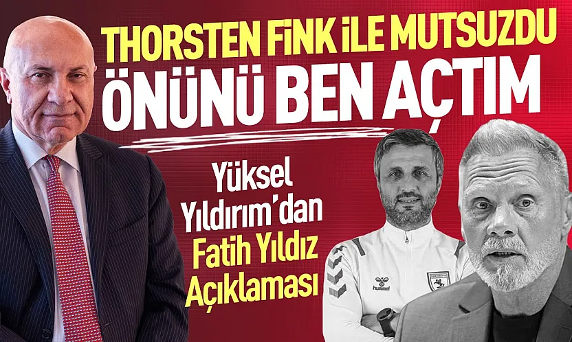 Yüksel Yıldırım'dan Fatih Yıldız açıklaması