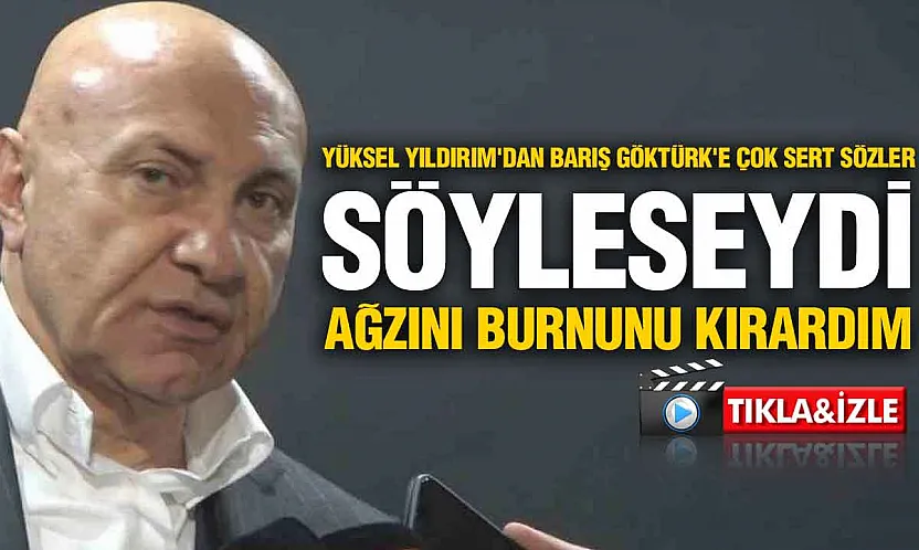 Yüksel Yıldırım'dan Gündem Yaratan Açıklama: 'Barış Göktürk Benim Muhatabım Değil'