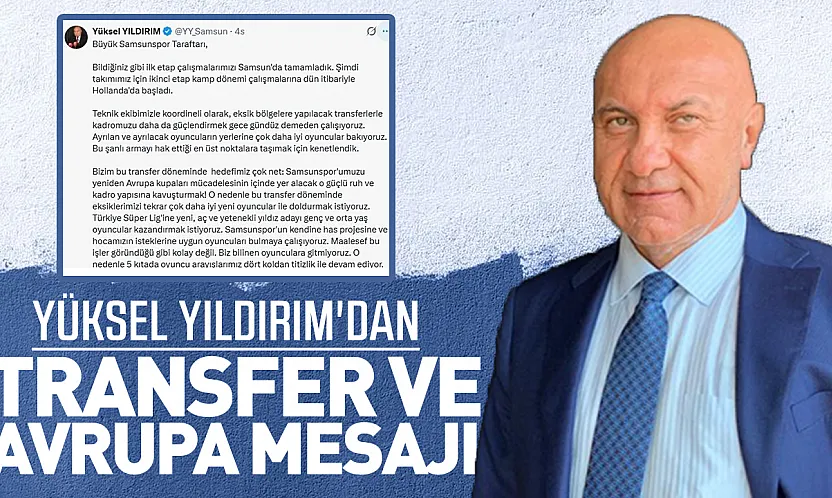 Yüksel Yıldırım'dan Transfer ve Avrupa Mesajı: '5 Kıtada Oyuncu Arıyoruz'