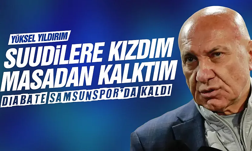 Yüksel Yıldırım Diabate transferinde pürüz çıktı Suudilere kızdım masadan kalktım