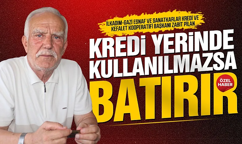 Zabit Pilan'dan esnafa kredi uyarısı