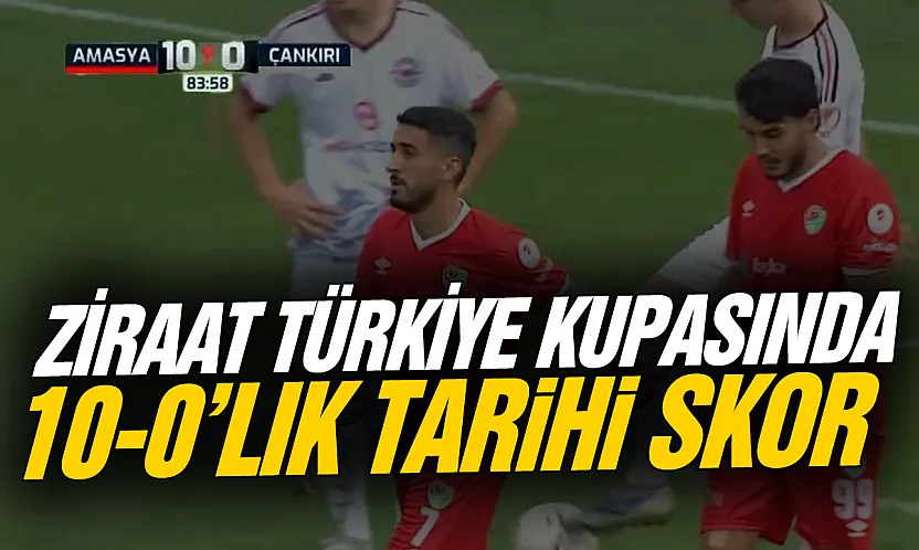Ziraat Türkiye Kupası'nda tarihi skor: Amasyaspor FK'dan 10 gollü gövde gösterisi