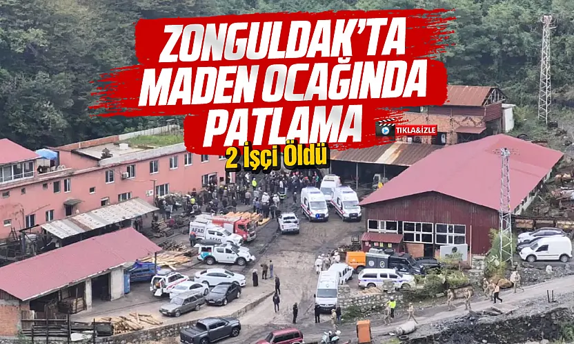Zonguldak'ta maden ocağında patlama: 2 işçi öldü